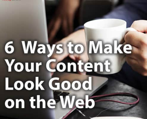 6 Common Sense Ways to Make Your Content Look Good on the Web