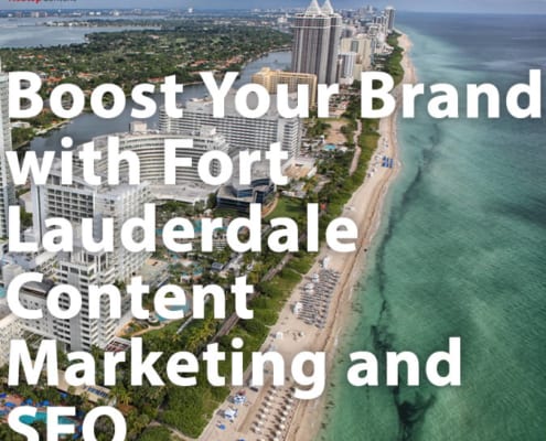 Boost Your Brand with Fort Lauderdale Content Marketing and SEO